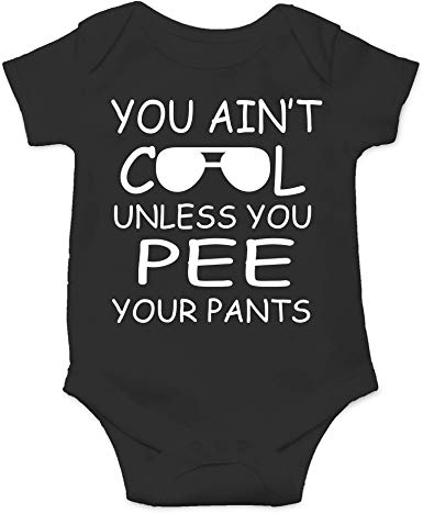 CBTwear You Ain't Cool Unless You Pee Your Pants! Funny Romper Cute Novelty Infant One-Piece Baby Bodysuit