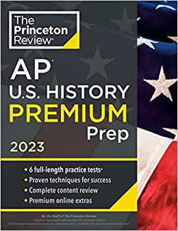 Princeton Review AP U.S. History Premium Prep, 2023: 6 Practice Tests   Complete Content Review   Strategies & Techniques (College Test Preparation)