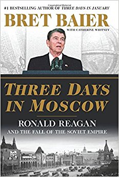 Three Days in Moscow: Ronald Reagan and the Fall of the Soviet Empire