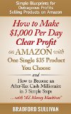 How to Make 1000 Per Day Clear Profit on Amazon with One Single 35 Product You Choose - and - How to Become an After-Tax Cash Millionaire in 3 Simple  Make Money on the Internet Small Business