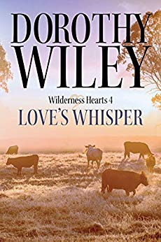 LOVE'S WHISPER: An American Historical Romance (Wilderness Hearts Historical Romances Book 4)