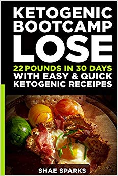 Ketosis: Keto: Ketogenic Diet: Ketogenic Bootcamp: Lose 22 Pounds in 30 Days with Easy & Quick Ketogenic Recipes (diabetes, diabetes diet, paleo, ... carb, low carb diet, weight loss) (Volume 1)