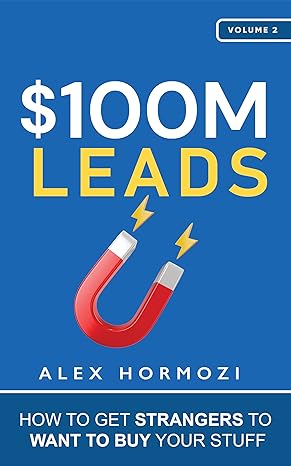 $100M Leads: How to Get Strangers