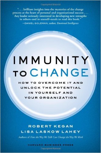 Immunity to Change: How to Overcome It and Unlock the Potential in Yourself and Your Organization (Leadership for the Common Good)