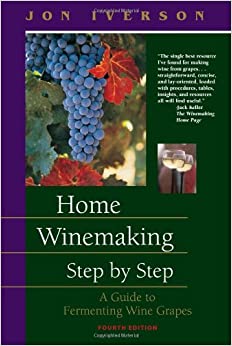 Home Winemaking Step by Step: A Guide to Fermenting Wine Grapes