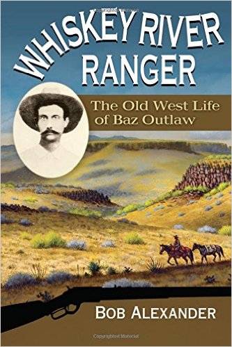 Whiskey River Ranger: The Old West Life of Baz Outlaw (Frances B. Vick Series)