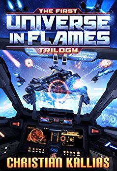 The First Universe in Flames Trilogy (Books 1 to 3): Earth - Last Sanctuary, Fury to the Stars & Destination Oblivion (UiF Space Opera)
