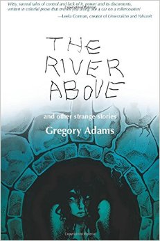 The River Above: and Other Strange Stories