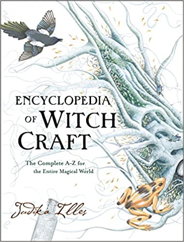 Encyclopedia of Witchcraft: The Complete A-Z for the Entire Magical World (Witchcraft & Spells)