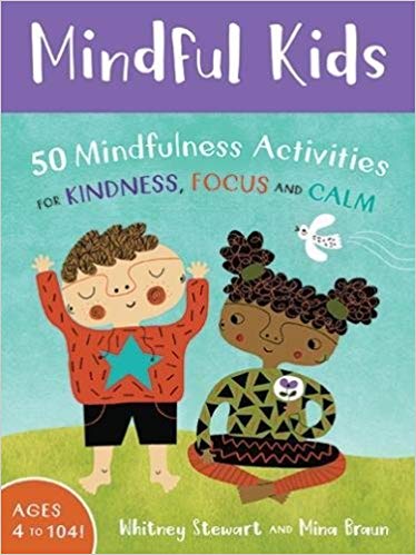 Mindful Kids: 50 Mindfulness Activities 2017 (Mindful Monkeys: 50 Activities for Calm, Focus and Peace)