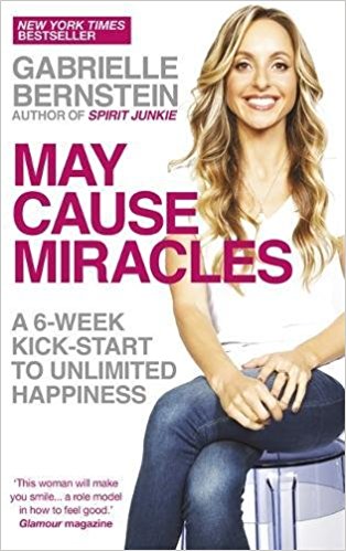 May Cause Miracles: A 6-Week Kick-Start To Unlimited Happiness
