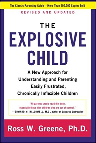 The Explosive Child: A New Approach for Understanding and Parenting Easily Frustrated, Chronically Inflexible Children