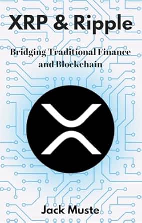 XRP & Ripple: Bridging Traditional Finance and Blockchain (Blocks and Chains: The Beginners Guide to Crypto, Altcoins and Cryptocurrency)