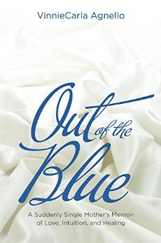 Out of the Blue: A Suddenly Single Mother's Memoir of Love, Intuition, and Healing