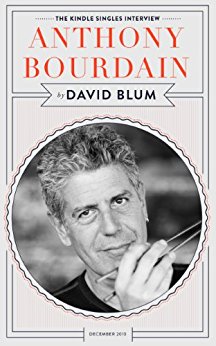 Anthony Bourdain: The Kindle Singles Interview (Kindle Single)