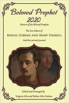 Beloved Prophet 2020: The Abridged Love Letters of Kahlil Gibran and Mary Haskell, and Her Private Journals