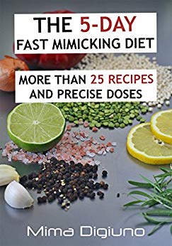 The 5-DAY Fast Mimicking Diet: More than 25 recipes and precise doses