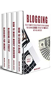 Blogging: 4-IN-1 Bundle: The Complete Collection to Start Blogging for Earning $1,000  For Day in 100 Days with Ads & SEO (Advanced Online Marketing Strategies)