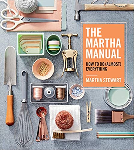 Martha Manual, The: How to Do (Almost) Everything