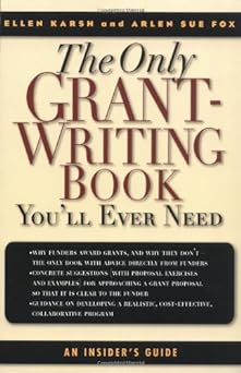 The Only Grant-Writing Book You'll Ever Need: Top Grant Writers and Grant Givers Share Their Secrets!