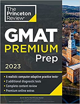 Princeton Review GMAT Premium Prep, 2023: 6 Computer-Adaptive Practice Tests   Review & Techniques   Online Tools (Graduate School Test Preparation)