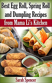 Best Egg Roll, Spring Roll, and Dumpling Recipes from Mama Li's Kitchen