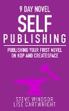 Nine Day Novel-Self Publishing Publishing Your First Novel on KDP and CreateSpace Fiction Writing Basics Book 5