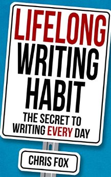 Lifelong Writing Habit: The Secret to Writing Every Day: Write Faster, Write Smarter