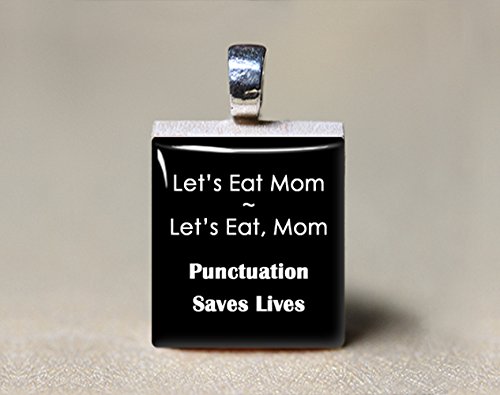 English Grammar Scrabble Tile Pendant-Let's Eat Mom. Let's Eat, Mom. Punctuation Saves Lives