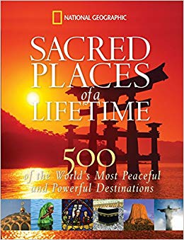 Sacred Places of a Lifetime: 500 of the World's Most Peaceful and Powerful Destinations