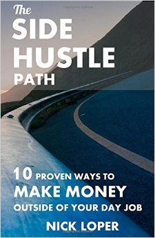 The Side Hustle Path: 10 Proven Ways to Make Money Outside of Your Day Job (Volume 1)