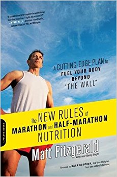 The New Rules of Marathon and Half-Marathon Nutrition: A Cutting-Edge Plan to Fuel Your Body Beyond ""the Wall""