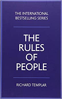 The Rules of People: A personal code for getting the best from everyone