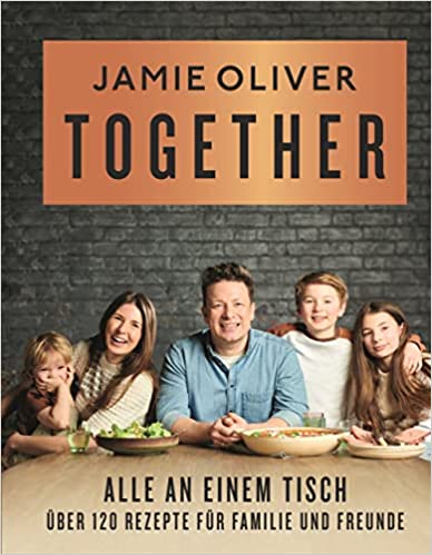 Together – Alle an einem Tisch: Über 120 Rezepte für Familie und Freunde