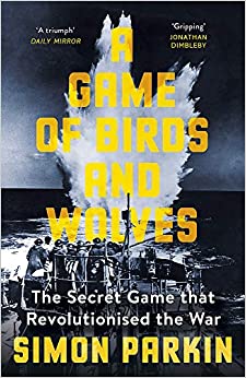 A Game of Birds and Wolves: The Secret Game that Won the War