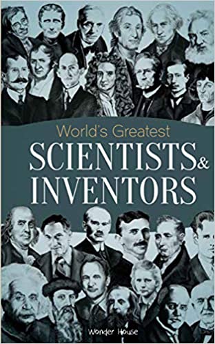 World's Greatest Scientists & Inventors: Biographies of Inspirational Personalities For Kids