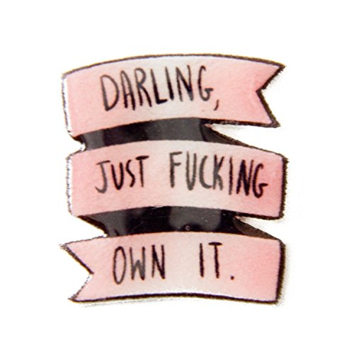 "Darling, Just F*cking Own It" Inspirational Feminist Quote Enamel Pin - Pink Banner with Phrase