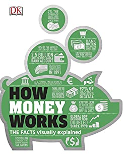 How Money Works: The Facts Visually Explained (How Things Work)