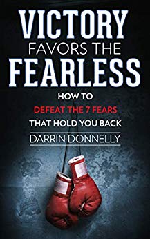 Victory Favors the Fearless: How to Defeat the 7 Fears That Hold You Back (Sports for the Soul Book 5)