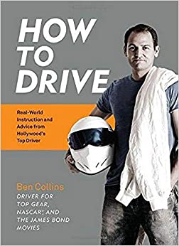 How to Drive: Real World Instruction and Advice from Hollywood's Top Driver