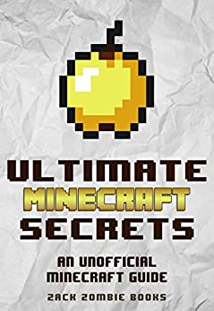 Minecraft Handbook: Ultimate Minecraft Secrets: An Unofficial Guide to Minecraft Secrets, Tips, Tricks, and Hints That You May Not Know (Ultimate Minecraft Guide Books Book 1)
