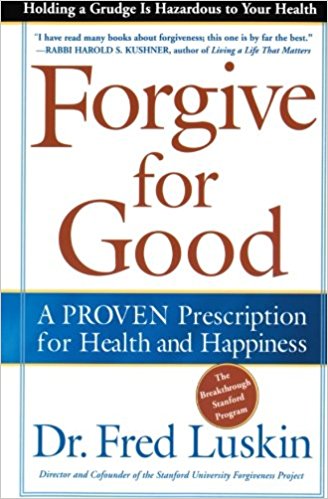 Forgive for Good: A Proven Prescription for Health and Happiness