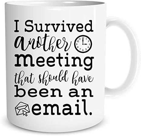 Funny Mug - I Survived Another Meeting That Should Have Been An Email - Funny Sarcastic Coffee Mug - 11OZ Coffee Mug - Funny Office Mug by FUNNWEAR
