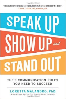 Speak Up Show Up and Stand Out The 9 Communication Rules You Need to Succeed