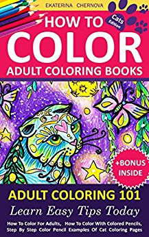 How To Color Adult Coloring Books - Adult Coloring 101: Learn Easy Tips Today. How To Color For Adults, How To Color With Colored Pencils, Step By Step ... How To Color With Colored Pencils And More)