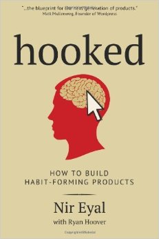 By Nir Eyal - Hooked: A Guide to Building Habit-Forming Products
