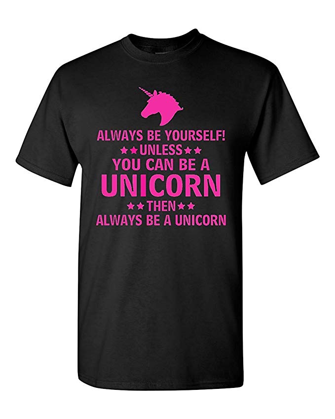 Always Be Yourself Unless You Can Be A Unicorn Adult T-Shirt Tee