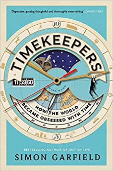 Timekeepers: How the World Became Obsessed with Time
