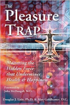 The Pleasure Trap Mastering the Hidden Force that Undermines Health and Happiness