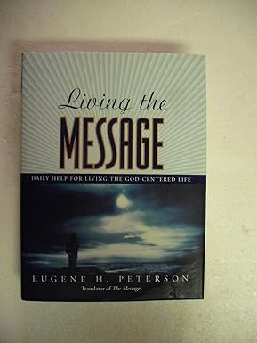 Living the Message: Daily Help For Living the God-Centered Life
